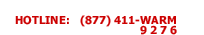 HOTLINE: 877 411 WARM 